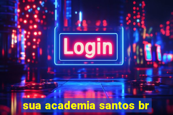 sua academia santos br